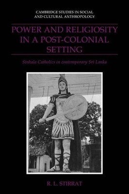 Power and Religiosity in a Post-Colonial Setting: Sinhala Catholics in Contempor
