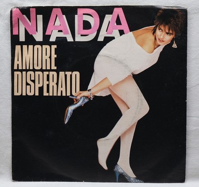 Nada    Amore Disperato - Da Grande - 45 RPM Single 7'' - Italien
