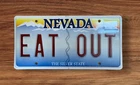 NEVADA VANITY LICENSE PLATE " EAT OUT " EATING OUT  DINING RESTAURANT FOOD DINE