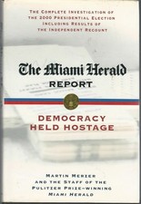 The Miami Herald Report: Democracy Held Hostage by Merzer, Martin,Miami Herald S