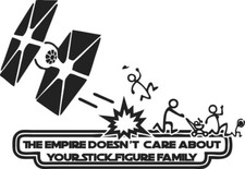 The Empire Doesnt Care About Your Stick Figure Family Tie Fighter