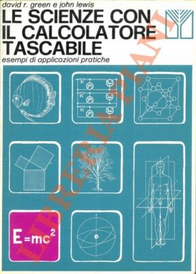 GREEN David R. - LEWIS John - Le scienze con il calcolatore tascabile ...