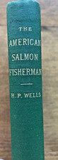 The American Salmon Fisherman by Henry P. Wells - 1886 First Edition - VG