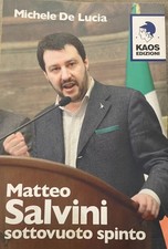 Michele de Lucia - MATTEO SALVINI: SOTTOVUOTO SPINTO - KAOS Edizioni