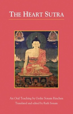 The Heart Sutra: An Oral Teaching - paperback Geshe Sonam Rinchen|Ruth Sonam