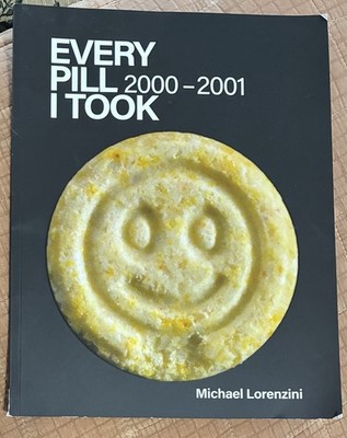 Every Pill I Took: 2000-2001 by Michael Lorenzini (2022, Trade Paperback)