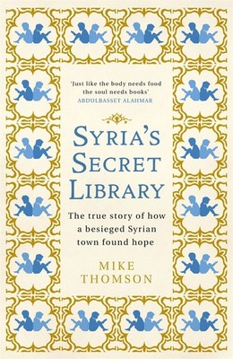 Syria's Secret Library: The true story of how a besieged Syrian town found hope