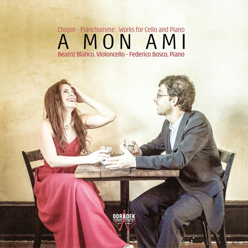 Beatriz Blanco and Federico Bosco A Mon Ami: Chopin & Franchomme: Works For