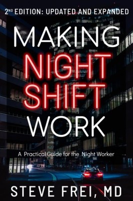 Making Night Shift Work: A Practical Guide for the Night Worker