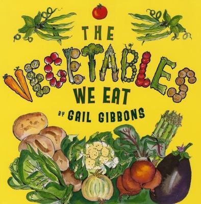 The Vegetables We Eat (New & Updated) by Gibbons, Gail