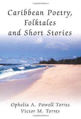 Caribbean Poetry, Folktales and Short Stories, Torres, Torres 9780595332571-,
