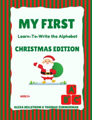 My First Learn-To-Write the Alphabet: Christmas Edition by Thomas Zimmerman, ...