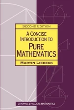 A Concise Introduction to Pure Mathematics (Chapman Hall/Crc Mat