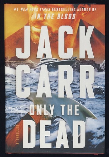 Jack Carr Only the Dead Political Thriller Terminal List Series James Reece SEAL