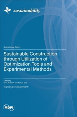 Sustainable Construction through Utilization of Optimization Tools and Experimen