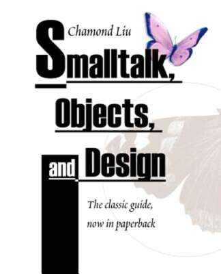 SmallTalk, Objects, and Design by Chamond Liu: New