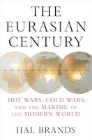 Hal Brands - Eurasian Century Hot Wars Cold Wars And The Making Of - G245Z