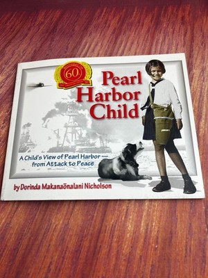 Pearl Harbor Child: A Child's View of Pearl Harbor from Attack to Peace - 2001