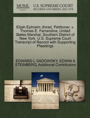SADOWSKY - Elijah Ephraim Jhirad Petitioner v. Thomas E. Ferrandina - X555z