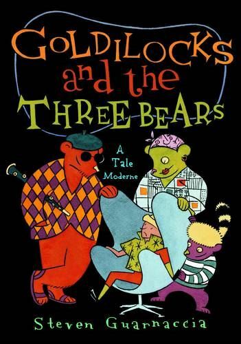 Goldilock & the Three Bears: A Tale Moderne