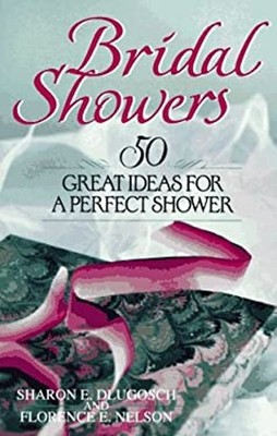 Bridal Showers : 50 Great Ideas for a Perfect Shower Paperback