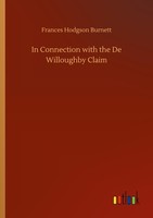 In Connection With The De Willoughby Claim Frances Hodgson Burnett