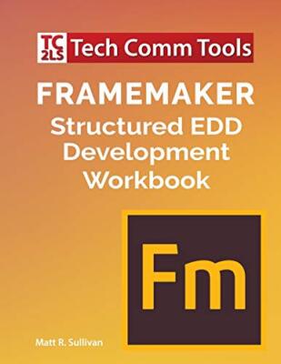 FrameMaker Structured EDD Development Workbook Matt R Sullivan New Book
