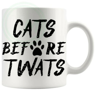 Cats Before Twats Neuheit Geschenk Tasse