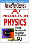 A+ Projects in Physics: Winning Experiments for Science Fairs and Extra Credit by Janice VanCleave (Paperback, 2003)