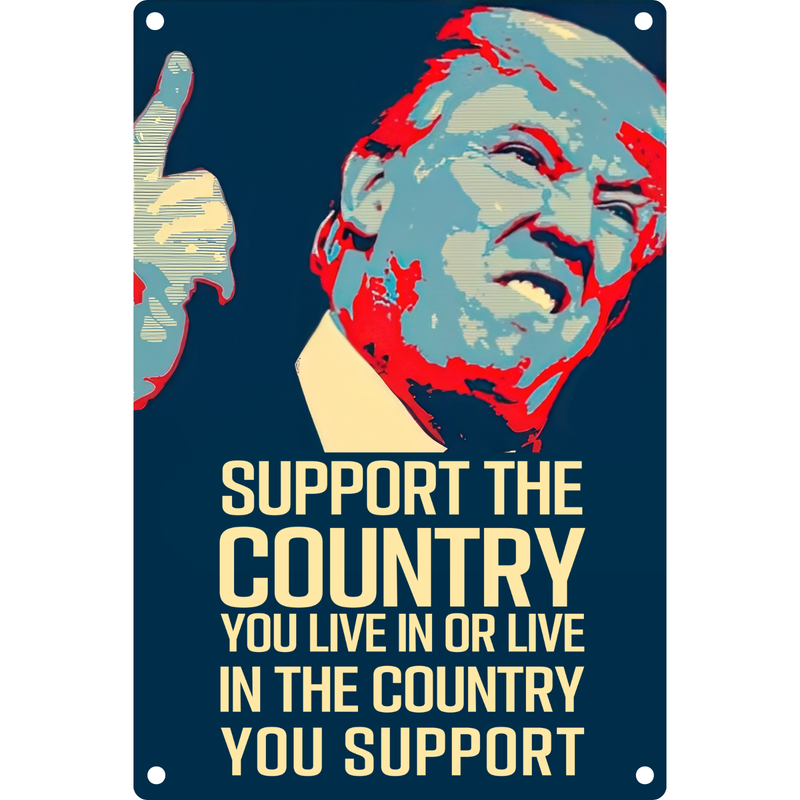 Support The Country You Live In Donald Trump Sign - 8