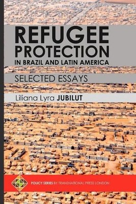 Refugee Protection in Brazil and Latin America - Selected Essays by Liliana Lyra