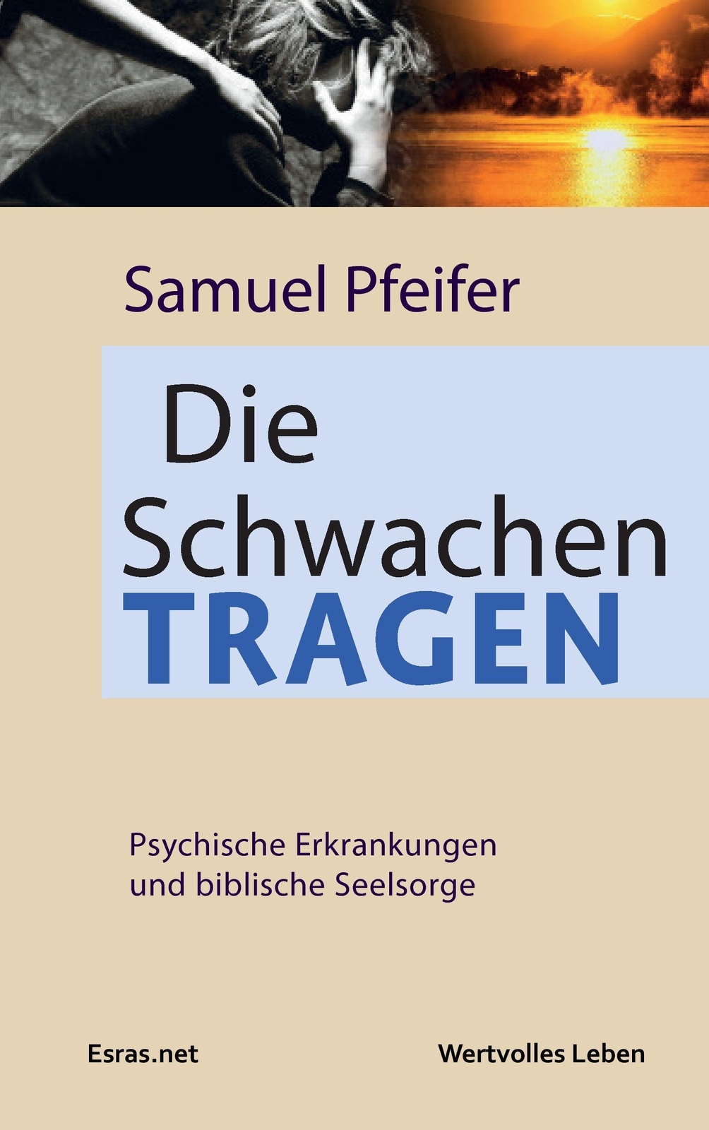 Thumbnail - Die Schwachen Tragen Samuel Pfeifer