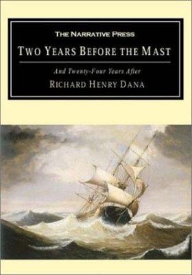 Two Years Before the Mast: And Twenty-Four Years After by Dana, Richard Henry