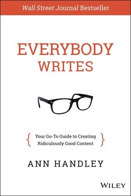 Everybody Writes: Your Go-To Guide to Creating Ridiculously Good Content - h...