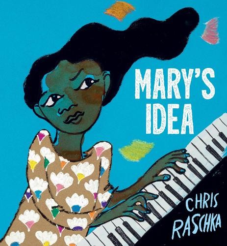 Mary's Idea by Chris Raschka, Chris Raschka - 9780063210509