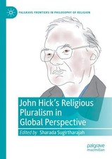 John Hick's Religious Pluralism in Global Perspective, Paperback by Sugirthar...