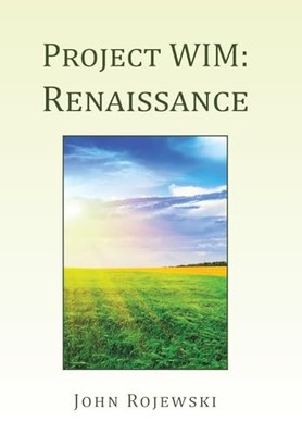 Project WIM: Renaissance By John Rojewski - New Copy - 9798369418031