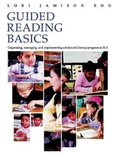 Guided Reading Basics: Organizing, Managing, and Implementing a Balanced by Rog