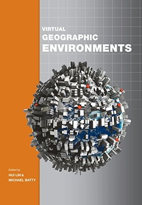 VIRTUAL GEOGRAPHIC ENVIRONMENTS By Hui Lin & Michael Batty **BRAND NEW**