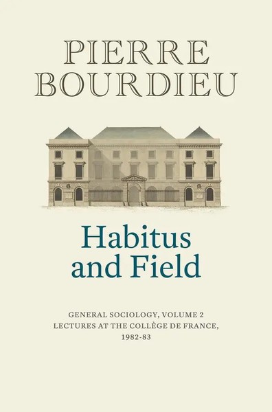 Habitus And Field | General Sociology, Volume 2 (1982-1983) | Pierre Bourdieu-image