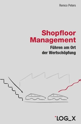 Shopfloor Management Führen am Ort der Wertschöpfung Remco Peters Buch Gebunden