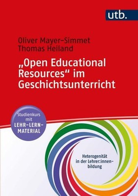 'Open Educational Resources' im Geschichtsunterricht: Studienkurs mit Lehr- ...