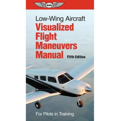 ASA Visualized Flight Maneuvers Handbook - Low Wing - 5th Edition - ASA-VFM-LO-5