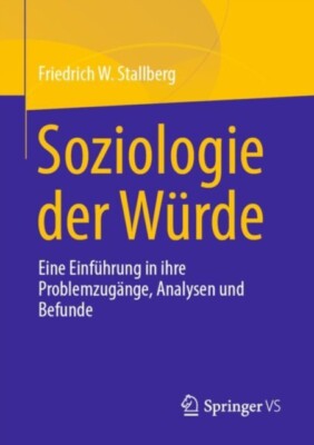 Stallberg - Soziologie der Wrde Eine Einführung in ihren Problemzug - J555z
