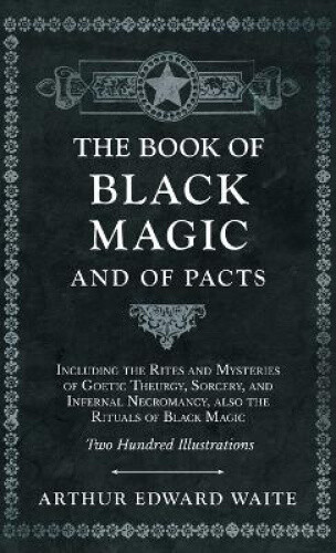 Thumbnail - The Book Of Black Magic And Of Pacts;including The Rites And Mysteries