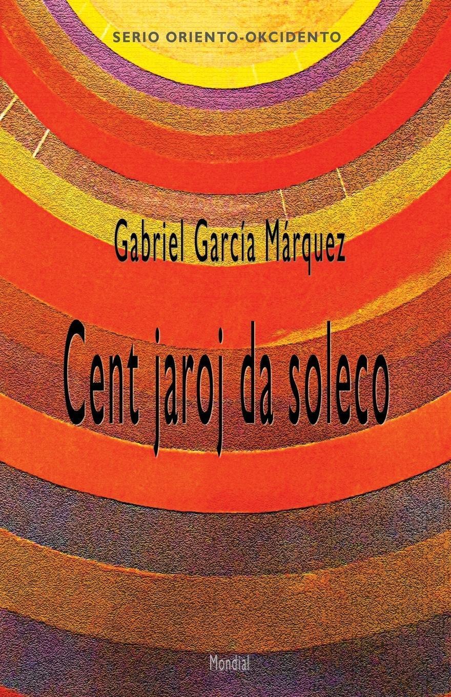 Gabriel García Márquez | Cent Jaroj Da Soleco (romantraduko Al