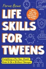 Life Skills for Tweens: How to Cook, Make Friends, Be Self Confident - VERY GOOD