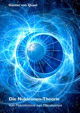 Die Nukleonen-Theorie | Vom Makrokosmos zum Mikrokosmos | Günter von Quast