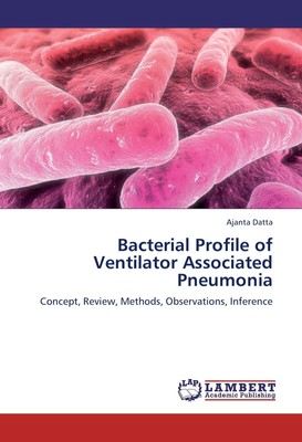 Ajanta Datta | Bacterial Profile of Ventilator Associated Pneumonia | Buch