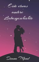 Eine Etwas Andere Liebesgeschichte Diana Mond Taschenbuch 384 S. Deutsch 2018